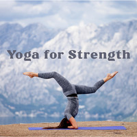 Healing Yoga Meditation Music Consort - Yoga for Strength: Energy Balance, Awaken Your Spirit, Peaceful and Relaxing Time