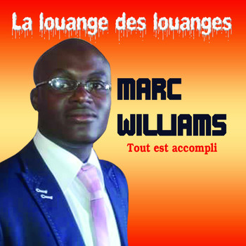 Marc Williams - La louange des louanges (Tout est accompli)
