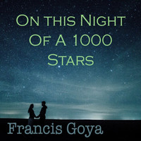 Francis Goya - On this Night of a 1000 Stars