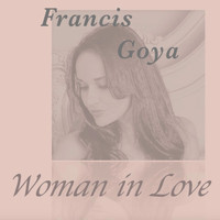Francis Goya - Woman in Love