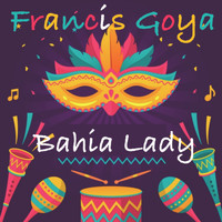 Francis Goya - Bahia Lady (Remasterised 2020)