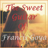 Francis Goya - The Sweet Guitar of Francis Goya