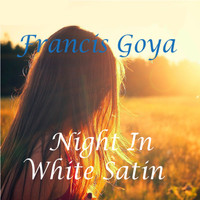 Francis Goya - Nights in White Satin