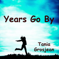 Tania Grosjean - Years Go By