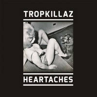 Tropkillaz - Heartaches