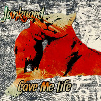 Junkyard - Gave Me Life