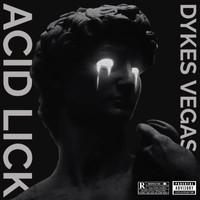 Dykes Vegas - Acid Lick (Explicit)