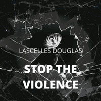 Lascelles Douglas - Stop the Violence