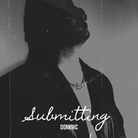 Dominic - Submitting