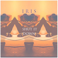 Iris - Shut It Down
