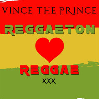 Vince the prince - Reggaeton Love Reggae (Explicit)