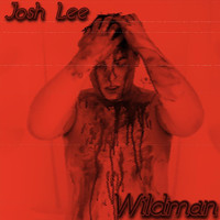 Josh Lee - Wildman (Explicit)