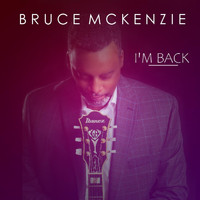 Bruce McKenzie - I'm Back