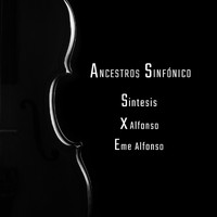 Síntesis, X Alfonso & Eme Alfonso - Ancestros Sinfónico