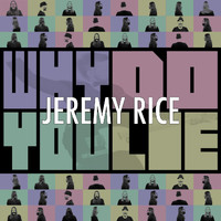 Jeremy Rice - Why Do You Lie