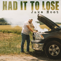 Jake Hoot - Had It to Lose