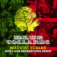 Mausiki Scales - Blue Collards (Daz-I-Kue Reparations Remix)