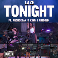 Laze - Tonight (feat. King J Ringold & Prohoezak) (Explicit)