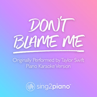Sing2Piano - Don't Blame Me (Originally Performed by Taylor Swift) (Piano Karaoke Version)