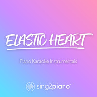 Sing2Piano - Elastic Heart (Piano Karaoke Instrumentals)