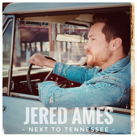 Jered Ames - Next to Tennessee