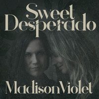 Madison Violet - Sweet Desperado