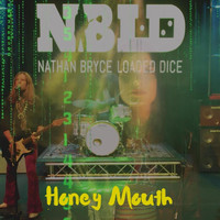 Nathan Bryce and Loaded Dice - Honey Mouth