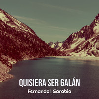 Fernando l Sarabia - Quisiera Ser Galán