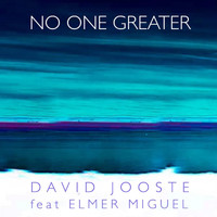 David Jooste - No One Greater (feat. Elmer Miguel)