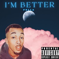 Fella - I’m Better (Explicit)