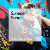 To The Moon - Summer Songs