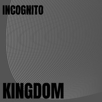 Incognito - Kingdom