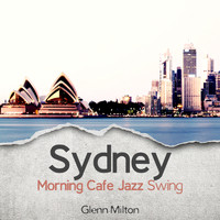 Glenn Milton - Sydney (Morning Cafe Jazz (Swing))