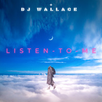 Dj wallace - Listen to Me (Explicit)