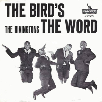 The Rivingtons - The Bird's The Word