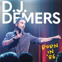 D.J. Demers - Born in '86 (Explicit)