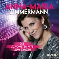Anna-Maria Zimmermann - Die schönsten Hits zum Tanzen