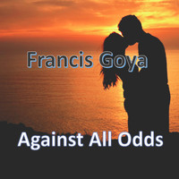 Francis Goya - Take a Look at Me Now (From the Film "Against All Odds")