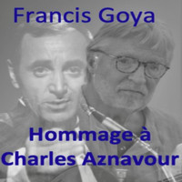 Francis Goya - Hommage à Charles Aznavour
