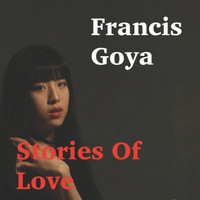 Francis Goya - Stories of Love