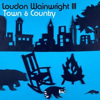 Loudon Wainwright III - Town & Country (Explicit)