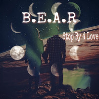 B.E.A.R - Stop By 4 Love