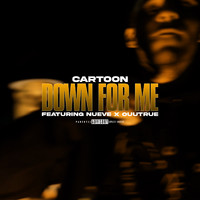 Cartoon - Down For Me (feat. Nueve & Ouutrue) (Explicit)
