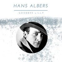 Hans Albers - Hans Albers - Goodbye Lilly