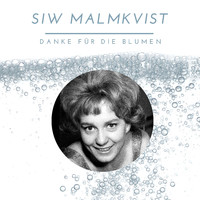 Siw Malmkvist - Siw Malmkvist - Danke für die Blumen