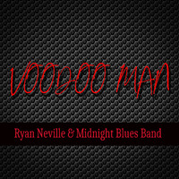 Ryan Neville & The Midnight Blues Band - Voodoo Man
