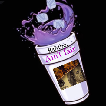 Rambo - Aint Fair (Explicit)