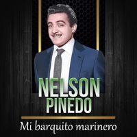 Nelson Pinedo - Mi Barquito Marinero