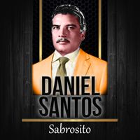 Daniel Santos - Sabrosito