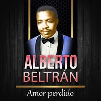 Alberto Beltrán - Amor Perdido